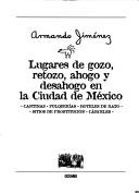 Lugares de gozo, retozo, ahogo y desahogo en la Ciudad de México by Armando Jiménez