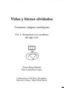 Cover of: Vidas y bienes olvidados: testamentos indígenas novohispanos