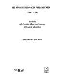 Cover of: Seis años de diplomacia parlamentaria, 1994-2000: actividades de la Comisión de Relaciones Exteriores del Senado de la República