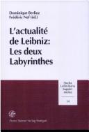 Cover of: L' actualitè de Leibniz: les deux labyrinthes : décade de Cerisy la Salle, 15-22 juin 1995