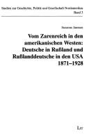 Cover of: Vom Zarenreich in den amerikanischen Westen: Deutsche in Russland und Russlanddeutsche in den USA (1871-1928) : die politische, sozio-ökonomische und kulturelle Adaption einer ethnischen Gruppe im Kontext zweier Staaten