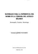 Cover of: Materiales para la experiencia del morir en la Córdoba del Antiguo Régimen: historiografía, heurística, metodología