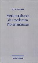 Cover of: Metamorphosen des modernen Protestantismus