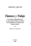 Cover of: Flamenco y trabajo: un análisis antropológico de las relaciones entre el flamenco y las experiencias cotidianas del pueblo andaluz