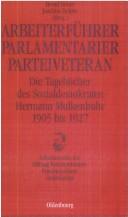 Cover of: Arbeiterführer, Parlamentarier, Parteiveteran by Hermann Molkenbuhr