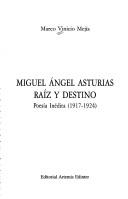 Cover of: Miguel Angel Asturias, raíz y destino: poesía inédita, 1917-1924