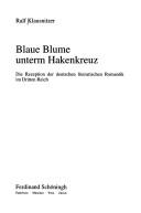 Cover of: Blaue Blume unterm Hakenkreuz: die Rezeption der deutschen literarischen Romantik im Dritten Reich