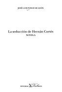 Cover of: La seducción de Hernán Cortés: novela