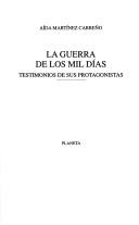 Cover of: La Guerra de los Mil Días: testimonios de sus protagonistas