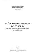 Cover of: Córdoba en tiempos de Felipe II by Real Academia de Córdoba, de Ciencias, Bellas Letras y Nobles Artes. Jornadas