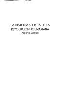 Cover of: La historia secreta de la revolución bolivariana