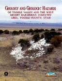 Cover of: Geology and geologic hazards of Tooele Valley and the West Desert Hazardous Industry Area, Tooele County, Utah