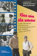 Cover of: Cien años sin soledad by compilación de Carlos Galiano, Rufo Caballero ; procesamiento de la encuesta Mario Naito.