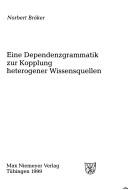 Cover of: Eine Dependenzgrammatik zur Kopplung heterogener Wissensquellen by Norbert Bröker