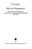 Cover of: Bilder der Vergangenheit: die Zeit des Nationalsozialismus im Fernsehen der Bundesrepublik Deutschland 1955-1965