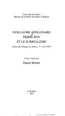 Cover of: Guillaume Apollinaire, Pierre Roy et le surréalisme: actes du colloque de Nantes, 1er avril 1995