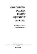 Cover of: Odrodzona Polska wśród sąsiadów, 1918-1921