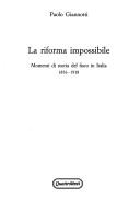 Cover of: La riforma impossibile: momenti di storia del fisco in Italia, 1876-1918