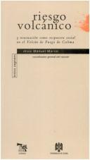 Cover of: Riesgo volcánico y evacuación como respuesta social en el volcán de fuego de Colima, noviembre de 1998