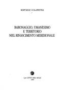 Cover of: Baronaggio, umanesimo e territorio nel Rinascimento meridionale