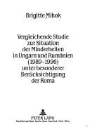 Vergleichende Studie zur Situation der Minderheiten in Ungarn und Rumänien (1989-1996) unter besonderer Berücksichtigung der Roma by Brigitte Mihok