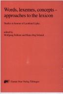 Cover of: Words, lexemes, concepts, approaches to the lexicon: studies in honour of Leonhard Lipka