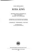 Cover of: Koda kiwã: dreisprachiges Wörterbuch der Lamaholot-Sprache, Dialekt von Lewolema ; aufgezeichnet 1994-98 im Dorf Belogili-Balukhering, Ostflores, Provinz Nusa Tenggara Timur, Indonesien : Lamaholot-Indonesisch-Deutsch, mit Beispieltexten und deutscher Wörterliste