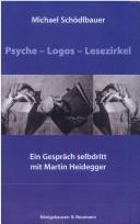 Cover of: Psyche, Logos, Lesezirkel: ein Gespräch selbdritt mit Martin Heidegger