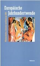 Cover of: Europäische Jahrhundertwende: Wissenschaften, Literatur und Kunst um 1900