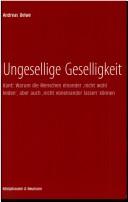 Cover of: Ungesellige Geselligkeit: Kant : warum die Menschen einander 'nicht wohl leiden', aber auch 'nicht voneinander lassen' können