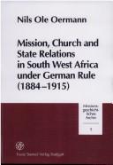 Cover of: Mission, church, and state relations in South-West Africa under German Rule, 1884-1915