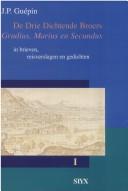 Cover of: De drie dichtende broers: Grudius, Marius, Secundus: in brieven, reisverslagen en gedichten