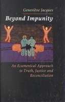 Cover of: Beyond impunity: an ecumenical approach to truth, justice, and reconcilation