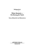 Cover of: Walter Benjamin--die Rettung der Nacht by Wolfgang Bock