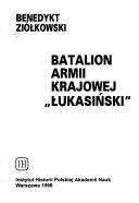 Cover of: Batalion Armii Krajowej "Łukasiński" by Benedykt Ziółkowski