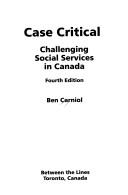 Cover of: Case critical: challenging social services in Canada