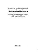 Cover of: Selvaggia dilettanza: la caccia nella letteratura italiana dalle origini a Marino