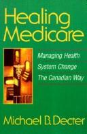 Cover of: Healing medicare: managing health system change the Canadian way