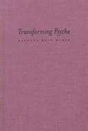 Cover of: Transforming psyche by Barbara Weir Huber