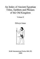 Cover of: An index of ancient Egyptian titles, epithets and phrases of the Old Kingdom by Dilwyn Jones