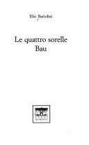 Cover of: Le quattro sorelle Bau by Elio Bartolini