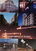 Cover of: The construction of Dublin