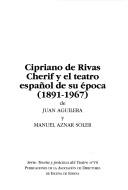 Ciprinao de Rivas Cherif y el teatro español de su época by Juan Aguilera Sastre