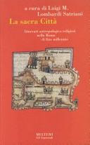 Cover of: La sacra Città by a cura di L.M. Lombardi Satriani ; [testi di] Mariella Combi ... [et al.].