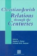 Cover of: Christian-Jewish relations through the centuries by edited by Stanley E. Porter and Brook W.R. Pearson.