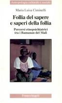 Cover of: Follia del sapere e saperi della follia: percorsi etnopsichiatrici tra i Bamanan del Mali