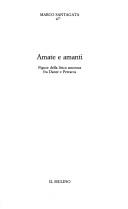 Cover of: Amate e amanti: figure della lirica amorosa fra Dante e Petrarca
