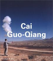 Cai Guo-Qiang by Guoqiang Cai, Dan Cameron, Nicholas Mirzoeff, Zhu Qingsheng, Ariane Grigoteit, Cai Guo-Qiang, P. Theberge, J. Shaughnessy