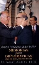 Memorias poco diplomáticas by Oscar Pinochet de la Barra