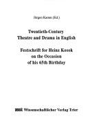 Cover of: Twentieth-century theatre and drama in English: Festschrift for Heinz Kosok on the occasion of his 65th birthday